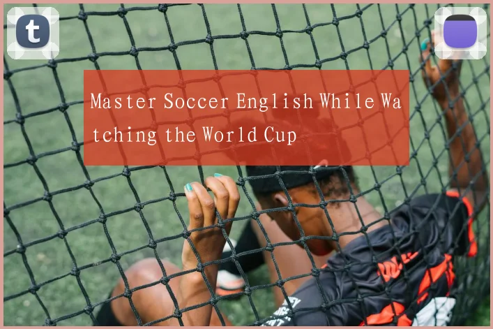 Master Soccer English While Watching the World Cup