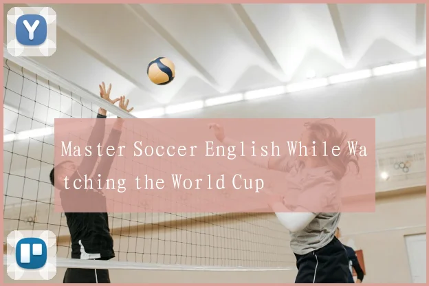 Master Soccer English While Watching the World Cup