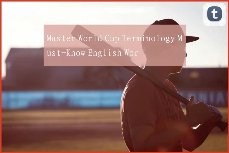 Master World Cup Terminology Must-Know English Wor